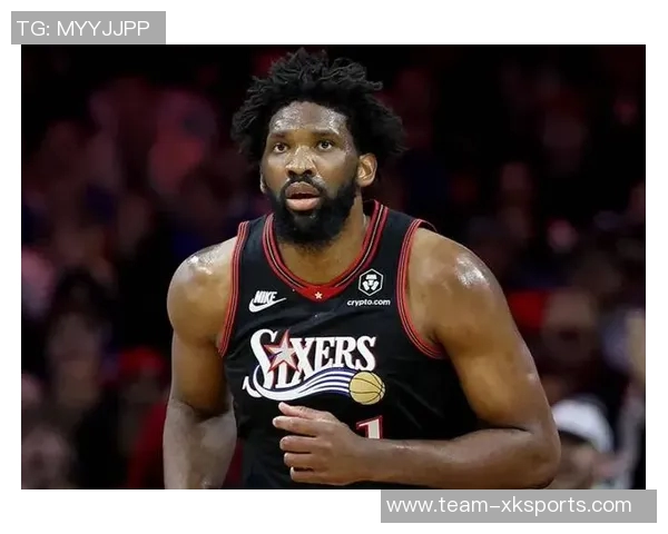 恩比德直言短时间上场无意义宁愿陪伴家人更有价值